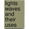 Lights Waves And Their Uses door Albert Abraham Michelson
