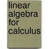 Linear Algebra for Calculus