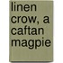 Linen Crow, a Caftan Magpie