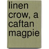Linen Crow, a Caftan Magpie door Patrick Lane