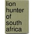 Lion Hunter of South Africa
