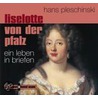 Liselotte Von Der Pfalz. Cd door Hans Pleschinski