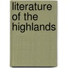 Literature Of The Highlands by Magnus Maclean