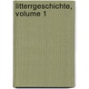 Litterrgeschichte, Volume 1 by Johann Gottfried Eichhorn