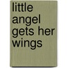 Little Angel Gets Her Wings by Nick Perrin