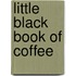 Little Black Book Of Coffee