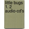 Little Bugs 1. 2 Audio-cd's by Carol Read