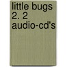 Little Bugs 2. 2 Audio-cd's door Carol Read