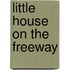 Little House On The Freeway