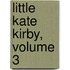 Little Kate Kirby, Volume 3