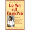 Live Well with Chronic Pain by Liza Leal