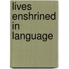 Lives Enshrined In Language by Thomas Stenhouse