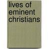 Lives Of Eminent Christians by Richard Brindley Hone