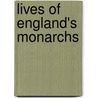 Lives Of England's Monarchs door H.E. Lehmann