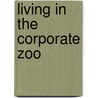 Living In The Corporate Zoo door Richard Scase