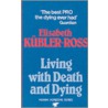 Living With Death And Dying by Ross Elisabeth Kubler