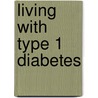 Living With Type 1 Diabetes door Tom Smith