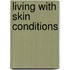 Living with Skin Conditions
