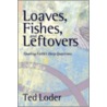 Loaves Fishes And Leftovers door Ted Loder