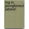 Log In, Jeongboreul Jabara! door Eoryeong Lee