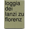 Loggia Dei Lanzi Zu Florenz door Karl Frey