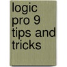 Logic Pro 9 Tips And Tricks door Stephen Bennett