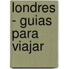 Londres - Guias Para Viajar by Javier Rodriguez