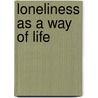 Loneliness As A Way Of Life door Thomas Dumm