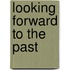 Looking Forward To The Past
