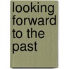 Looking Forward To The Past door Hobson Tarrant