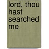 Lord, Thou Hast Searched Me door Onbekend