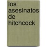 Los Asesinatos de Hitchcock by Peter Conrad