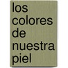 Los Colores de Nuestra Piel door Karen Katz