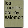 Los Cuentos del Rey Salomon by Carlos Allende