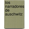 Los Narradores de Auschwitz by Ester Cohen