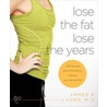 Lose The Fat Lose The Years door James R. Lyons