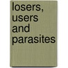 Losers, Users And Parasites door Lance Q. Zedric