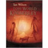 Lost World Of The Kimberley by Ian Wilson