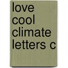 Love Cool Climate Letters C by Vivian Green