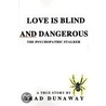 Love Is Blind And Dangerous door Brad Dunaway