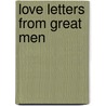 Love Letters from Great Men door Stacie Vander Pol