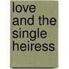 Love and the Single Heiress by Jacquie Dalessandro