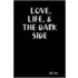 Love, Life, & the Dark Side