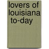 Lovers Of Louisiana  To-Day door George Washington Cable