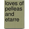 Loves of Pelleas and Etarre door Zona Gale