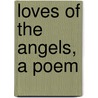 Loves of the Angels, a Poem by Unknown