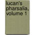 Lucan's Pharsalia, Volume 1