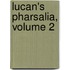 Lucan's Pharsalia, Volume 2