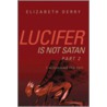 Lucifer Is Not Satan Part 2 door Elizabeth Derry