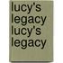 Lucy's Legacy Lucy's Legacy